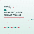 Kuinka SEO ja SEM Toimivat Yhdessä