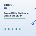 Come CTRify Migliora le Classifiche SERP