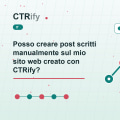 Posso creare post scritti manualmente sul mio sito web creato con CTRify?