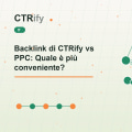 Backlink di CTRify vs PPC: Quale è più conveniente?