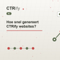 Hoe snel genereert CTRify websites?