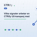 Vilka signaler arbetar en CTRify UX-kampanj med