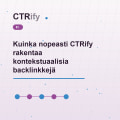 Kuinka nopeasti CTRify rakentaa kontekstuaalisia backlinkkejä