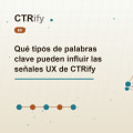 Qué tipos de palabras clave pueden influir las señales UX de CTRify