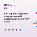 Kan jag ändra layouten på AI-genererade webbplatser med CTRify CMS?