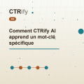 Comment CTRify AI apprend un mot-clé spécifique