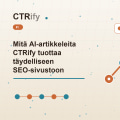 Mitä AI-artikkeleita CTRify tuottaa täydelliseen SEO-sivustoon