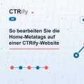 So bearbeiten Sie die Home-Metatags auf einer CTRify-Website