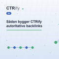 Sådan bygger CTRify autoritative backlinks