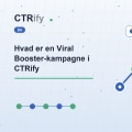 Hvad er en Viral Booster-kampagne i CTRify