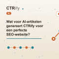 Wat voor AI-artikelen genereert CTRify voor een perfecte SEO-website?