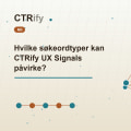 Hvilke søkeordtyper kan CTRify UX Signals påvirke?