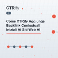 Come CTRify Aggiunge Backlink Contestuali Iniziali Ai Siti Web AI