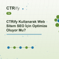 CTRify Kullanarak Web Sitem SEO İçin Optimize Oluyor Mu?
