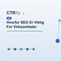 Hvorfor SEO Er Viktig For Virksomheter