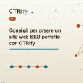 Consigli per creare un sito web SEO perfetto con CTRify