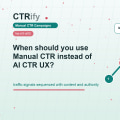 Manual CTR 은 언제 AI CTR UX 대신 써야 하나