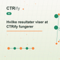 Hvilke resultater viser at CTRify fungerer