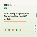 Wie CTRify abgelaufene Domainseiten im CMS umleitet