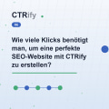 Wie viele Klicks benötigt man, um eine perfekte SEO-Website mit CTRify zu erstellen?