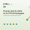 Hvornår skal du starte en AI CTR UX-kampagne