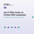 Vad CTRify Kallar en Perfekt SEO-webbplats