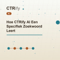 Hoe CTRify AI Een Specifiek Zoekwoord Leert