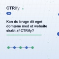 Kan du bruge dit eget domæne med et website skabt af CTRify?