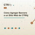 Cómo Agregar Banners a un Sitio Web de CTRify