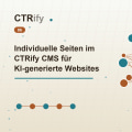Individuelle Seiten im CTRify CMS für KI-generierte Websites