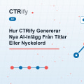 Hur CTRify Genererar Nya AI-Inlägg Från Titlar Eller Nyckelord