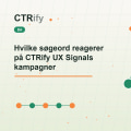 Hvilke søgeord reagerer på CTRify UX Signals kampagner
