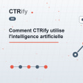 Comment CTRify utilise l'intelligence artificielle