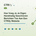 Hoe Voeg Je Je Eigen Handmatig Geschreven Berichten Toe Aan Een CTRify Website