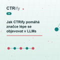 Jak CTRify pomáhá značce lépe se objevovat v LLMs