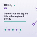 Generer A.I.-indlæg fra titler eller nøgleord i CTRify