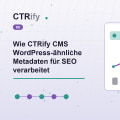 Wie CTRify CMS WordPress-ähnliche Metadaten für SEO verarbeitet