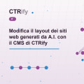 Modifica il layout dei siti web generati da A.I. con il CMS di CTRify