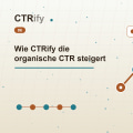 Wie CTRify die organische CTR steigert
