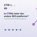 Is CTRify beter dan andere SEO-platforms?