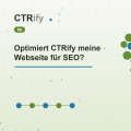 Optimiert CTRify meine Webseite für SEO?