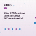 Miten CTRify optimoi verkkosivustoja SEO-tarkoituksiin?