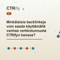 Minkälaisia backlinkeja voin saada käyttämällä vanhaa verkkotunnusta CTRifyn kanssa?