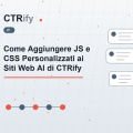 Come Aggiungere JS e CSS Personalizzati ai Siti Web AI di CTRify