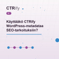 Käyttääkö CTRify WordPress-metadataa SEO-tarkoituksiin?