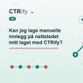 Kan jeg lage manuelle innlegg på nettstedet mitt laget med CTRify?
