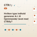 Hvilken type indhold genererer A.I. til hjemmesider lavet med CTRify?