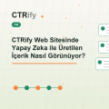 CTRify Web Sitesinde Yapay Zeka ile Üretilen İçerik Nasıl Görünüyor?