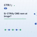 Er CTRify CMS nem at bruge?