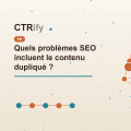 Quels problèmes SEO incluent le contenu dupliqué ?